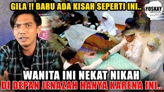 BARU ADA KISAH SEPERTI INI ! WANITA INI NEKAT NIKAH DIDEPAN J3NAZAH HANYA KARENA INI...