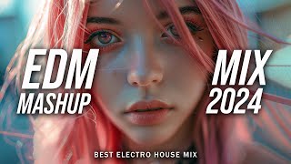 EDM Music Mix 2024🎧Mashups & Remixes Of Popular Songs🎧Bass Boosted 2024