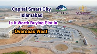 Capital Smart City Islamabad| Is It Worth Buying in Overseas West..