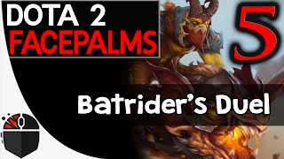 Dota 2 Facepalms #5 - Batrider's Duel