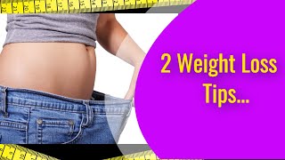 2 Weight Loss Tips You Must Do