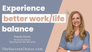 Do you want to experience a better work/life balance?