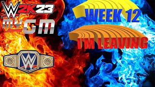 WWE 2K23 MyGM Week 12 - I'm Leaving