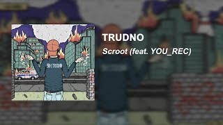 SCROOT - TRUDNO (feat. YOU_REC) Prod. Ślimak