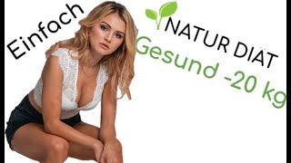 Gesund und einfach Abnehmen ohne Jo-Jo Effekt mit der bewährten Natur Diät