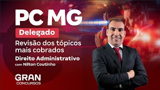 Concurso PC MG Delegado | Revisão dos tópicos mais cobrados em Direito Administrativo