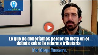 Lo que no deberíamos perder de vista en el debate sobre la reforma tributaria