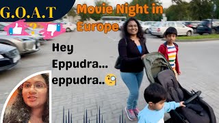 தமிழில்: Watching GOAT Movie in Europe| How We Managed with a Toddler| படம் எப்படி இருக்கு?