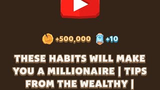 THESE HABITS WILL MAKE YOU A MILLIONAIRE | TIPS FROM THE WEALTHY | MEMEGIRLS | MEMEFI | MEMEFI CODE