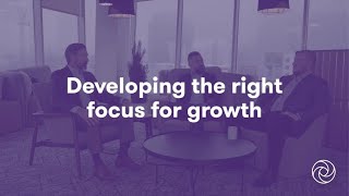 Developing the Right Focus for Growth | Strategy Foundations for Business | Grant Thornton