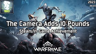 Warframe | Steam/In-Game Achievement, The Camera Adds 10 Pounds