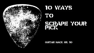 Pick Scrape on Guitar – How To Create 10 Weird Sounds By Just Using Your Pick (Guitar-Hack #10)