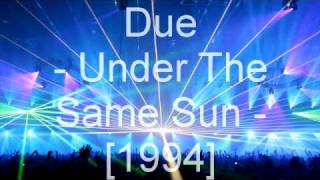 Due - Under The Same Sun