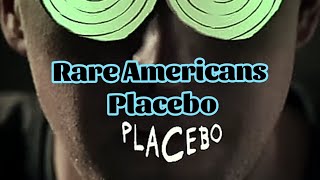 Rare Americans - Placebo (Lyrics)