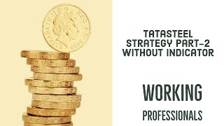 Tatasteel Strategy Part 2 Working Professional