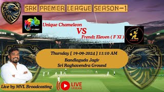 SRK PREMIER LEAGUE SEASON - 1|| ( UNIQUE CHAMELEON v/s FRENDZ ELEVEN ) ||