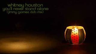 Whitney Houston - You'll Never Stand Alone (jimmy gomez club mix)