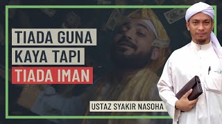 Ustaz Syakir Nasoha - Tiada Guna Kaya Tapi Tiada Iman