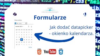 Formularze - Jak dodać datapicker - okienko kalendarza. | How to add a datepicker - calendar pane.