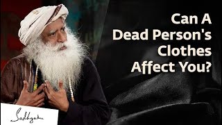 Why You Should Not Wear a Dead Person’s Clothes | Sadhguru