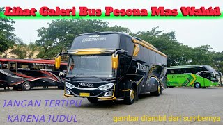 Lihat | Galeri Pesona Bus Mas Wahid....keren abis