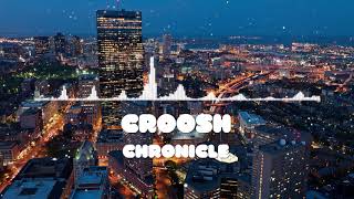 Croosh - Chronicle