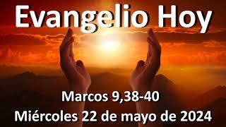 EVANGELIO DEL DIA - Miércoles 22 de mayo de 2024 - Marcos 9,38-40