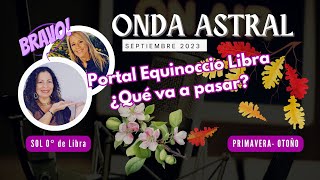 PORTAL EQUINOCCIO LIBRA sept 2023  ¿QUÉ VA A PASAR? + RITUAL