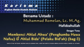 Membenci Ahlul Ahwa'  & Ahlul Bida' bag.3 || Ustadz Muhammad Romelan, Lc. M.Ag. Hafidzahullah