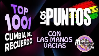 LOS PUNTOS - CON LAS MANOS VACIAS - Cumbia Boliviana del Recuerdo