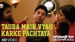 Shaadi Ke Side Effects "Tauba Main Vyah Karke Pachtaya" Video Song | Farhan Akhtar, Vidya Balan