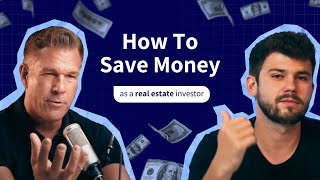 How to Save Money as a Real Estate Investor