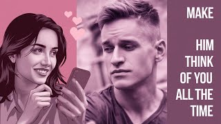 Ways to Keep a Man Thinking About You Constantly || Secrets 95% of Women Don’t Know