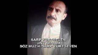 Sarp Yurtseven - Unutmadım