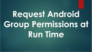 Android Permission  - 04 - Request Group Permissions at Run Time