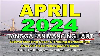 Tanggalan Mancing April 2024 (Referensi Mancing Laut)