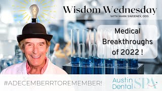 Medical Breakthroughs Of 2022! | Austin Dental Spa | Austin, TX | Ph: 512-452-9296