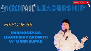 EP 66: Harmonizing Growth: Uniting Music, Discipline, and Leadership w/ Mark Supak