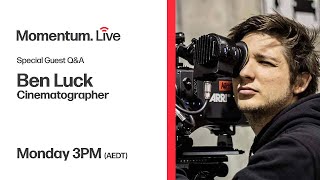 Live: Ben Luck - Cinematographer Q&A