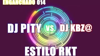 DJ KBZ@ VS DJ PITY ESTILO RKT - ENGANCHADO 2014