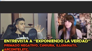 ENTREVISTA A EXPONIENDO LA VERDAD: c3nsura, primado negativo, arcontes, illum1nat1s etc.