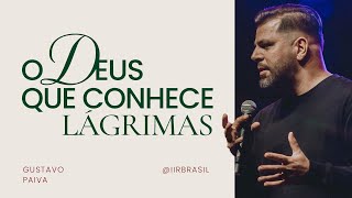 O Deus que conhece lágrimas | Gustavo Paiva | IIR Brasil