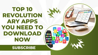 Top 10 Revolutionary Apps You Need to Download Now