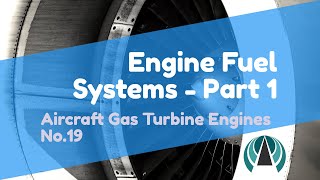 Engine Fuel Systems Part 1 - Aircraft Gas Turbine Engines #19