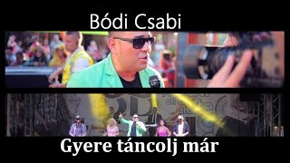 Bódi Csabi - Gyere táncolj már