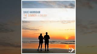 Dave Harrigan - The Summer, a Dream (Vocal Version) [SUMMER HOUSE SINGLE] 2024