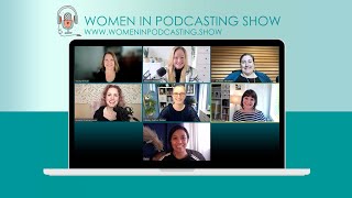 7 Women in Podcasting: Hear about how podcasting helped grow their business and opened new doors