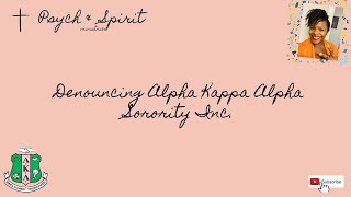 Denouncing Alpha Kappa Alpha Sorority, Inc./ Clearing the Idols