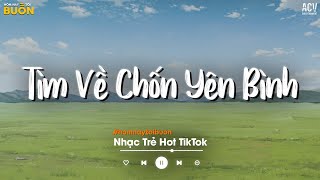 Nhiều Khi Ta Muốn Tìm Về Chốn Yên Bình - Sầu Tương Tư, Đừng Hỏi Em Ổn Không, Ai Chung Tình Được Mãi