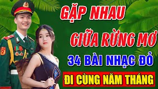 GẶP NHAU GIỮA RỪNG MƠ ➤ Album 34 Ca Khúc Nhạc Đỏ Hay Nhất➤VỪA RA LÒ TOÀN BÀI HAY